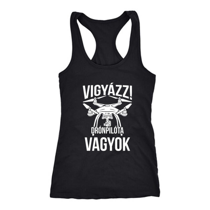 Drón - Drónpilóta vagyok Női Trikó