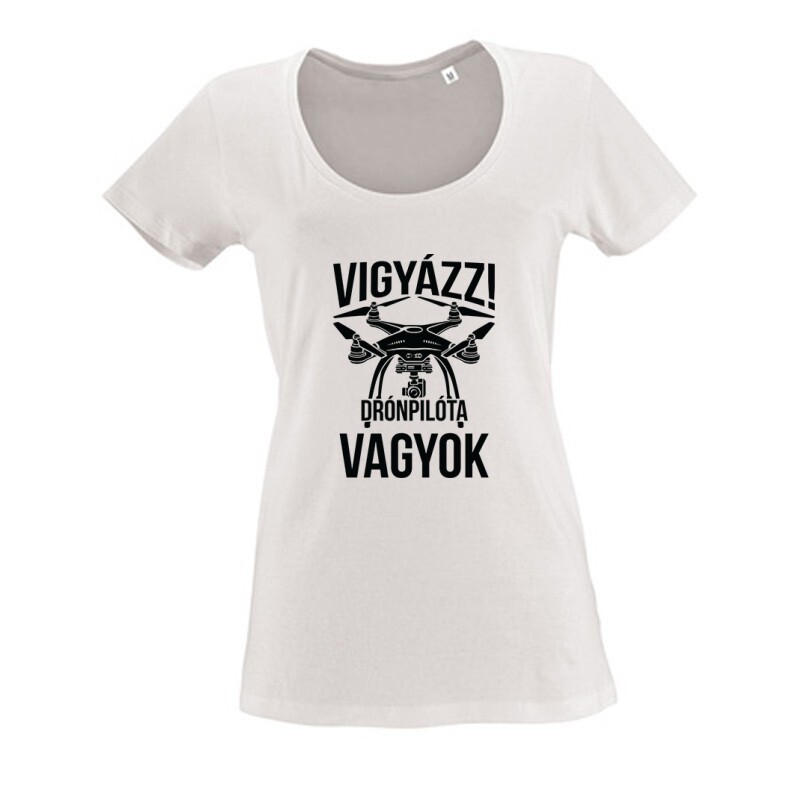 Drón - Drónpilóta vagyok Női O Nyakú Póló