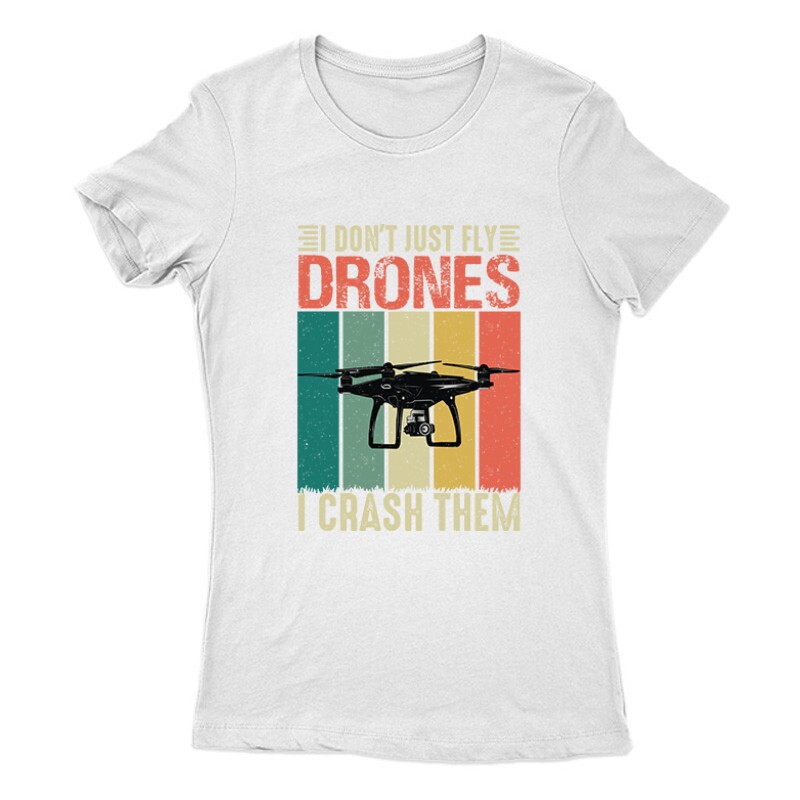 Drón - I Don't just fly Női Póló