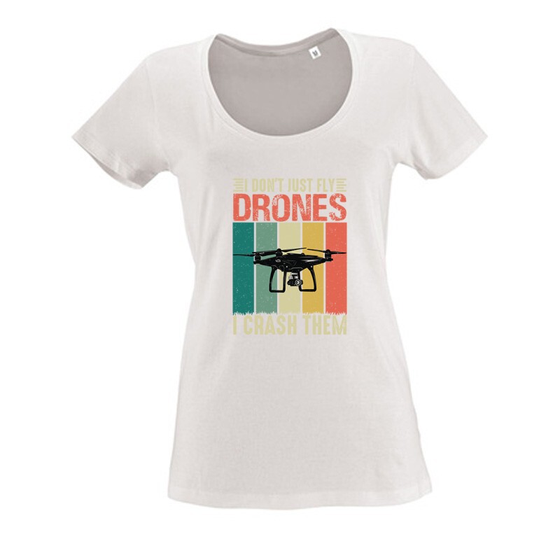 Drón - I Don't just fly Női O Nyakú Póló