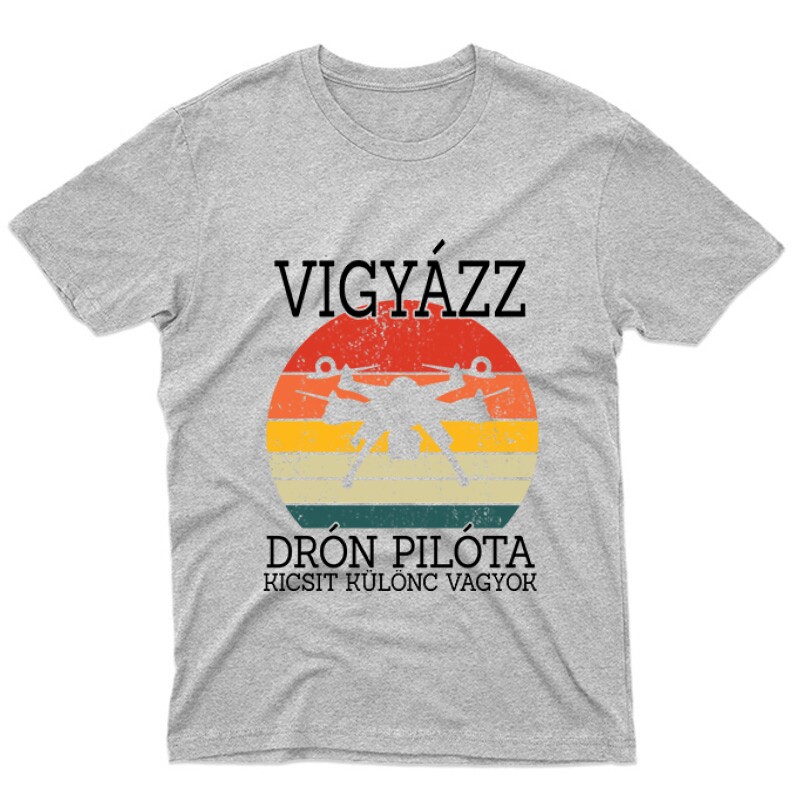 Drón - Vigyázz drónpilóta vagyok Unisex Póló