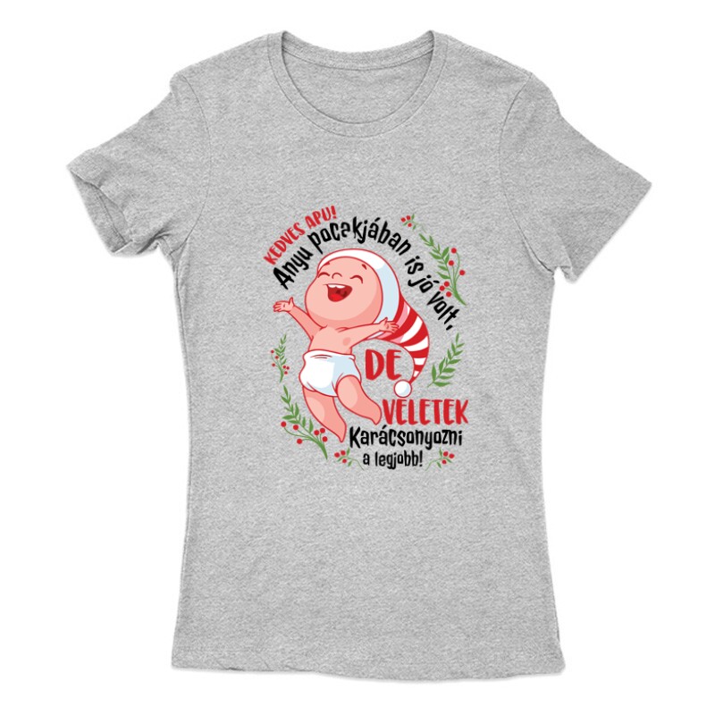 Veletek karácsonyozni a legjobb ! Női Póló