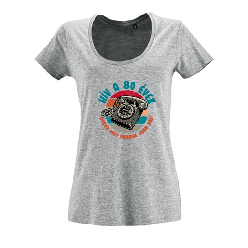 Hív a 80' évek Női O Nyakú Póló