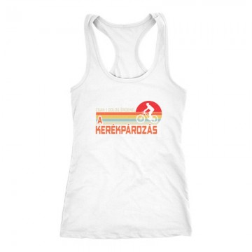 Csak 1 dolog érdekel Női Trikó