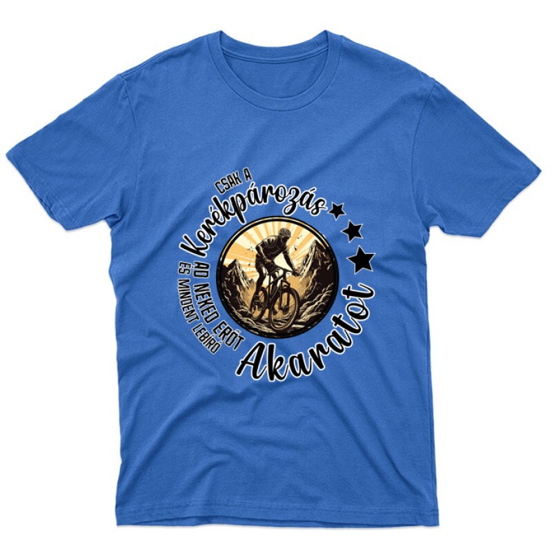 Csak a kerékpár add neked erőt Unisex Póló