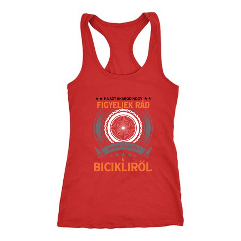 Ha azt akarod hogy figyeljek rád ... Női Trikó