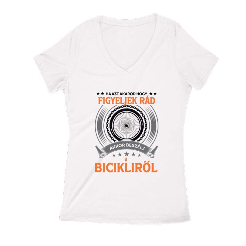 Ha azt akarod hogy figyeljek rád ... Női V Kivágott póló