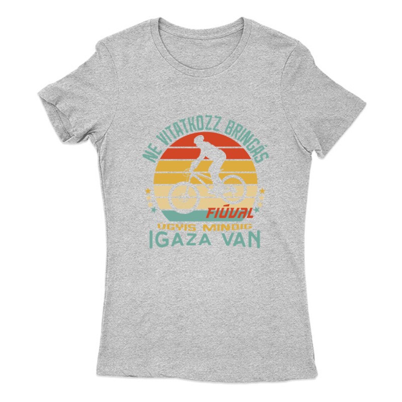 Ne vitatkozz bringás fiúval Női Póló