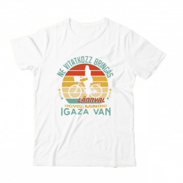 Ne vitatkozz bringás...