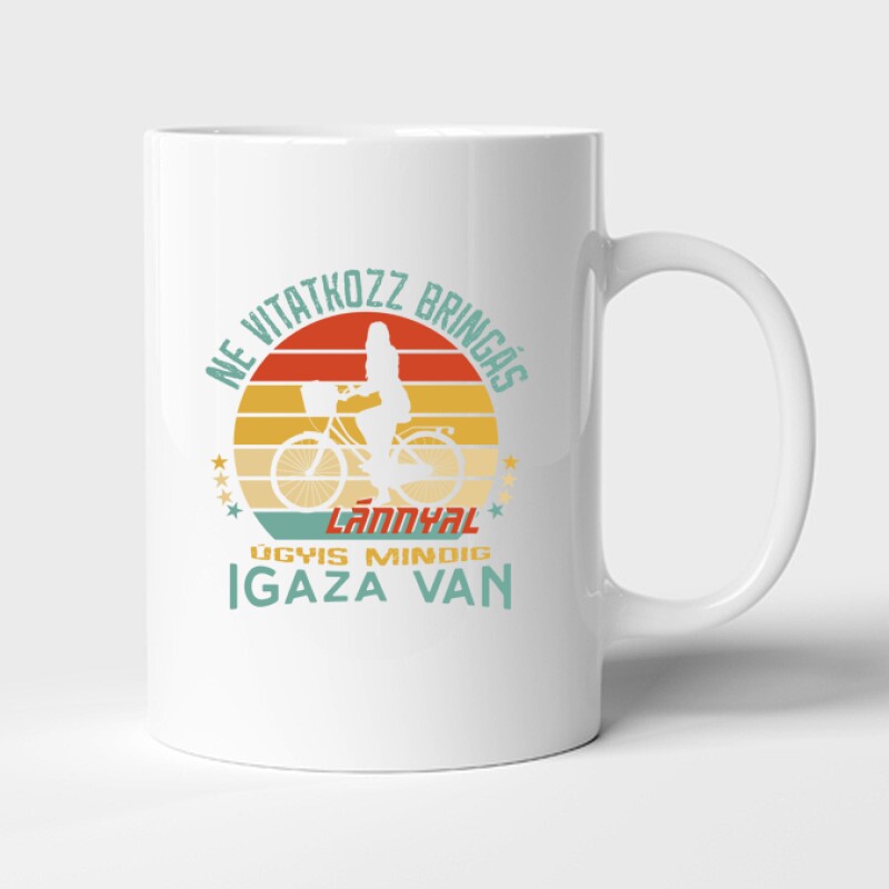 Ne vitatkozz bringás lánnyal Bögre