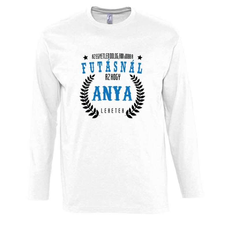 Az egyetlen dolog ami jobb a futásnál Hosszú Ujjú Póló