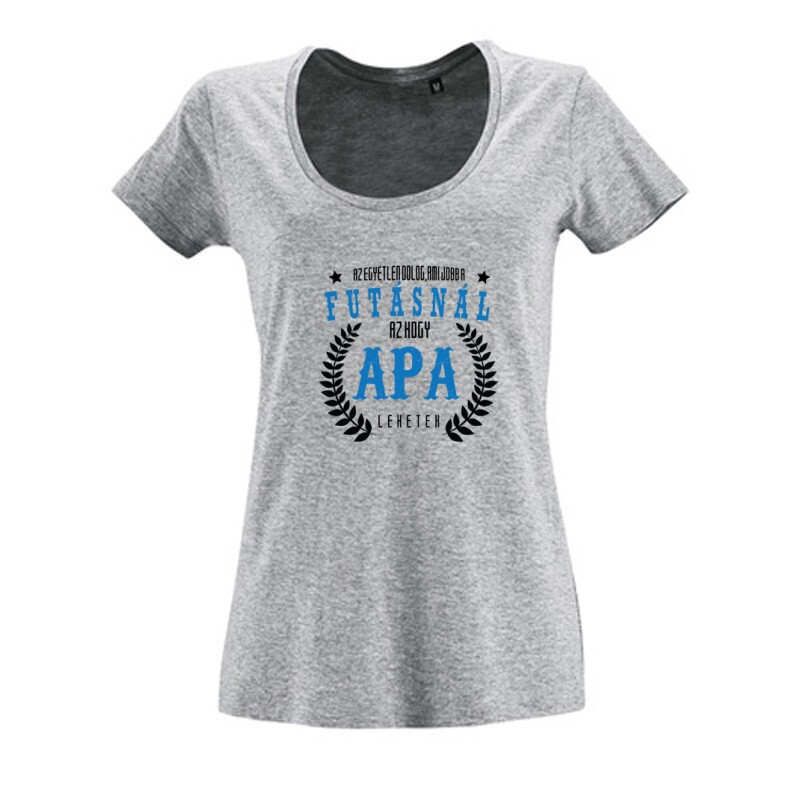 Az egyetlen dolog ami jobb a futásnál Női O Nyakú Póló