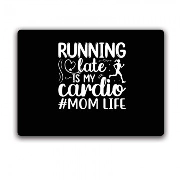 Running late is my cardio...