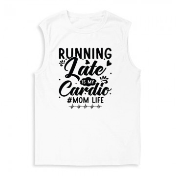 Running late is my cardio 2...