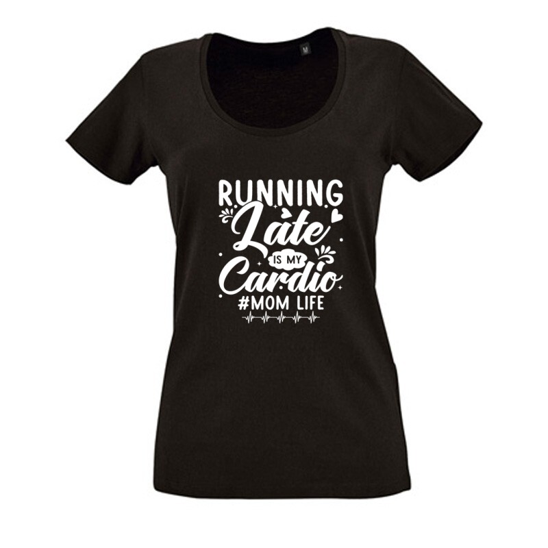 Running late is my cardio 2 Női O Nyakú Póló