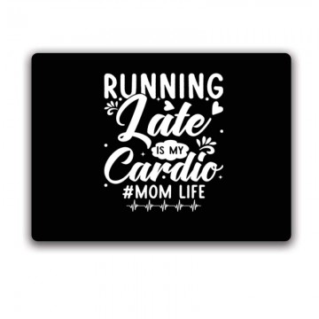 Running late is my cardio 2...