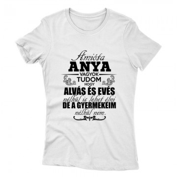Amióta Anya Vagyok Női póló