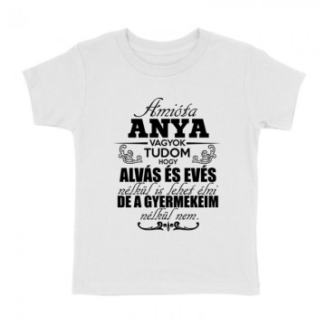 Amióta Anya Vagyok Gyermek póló