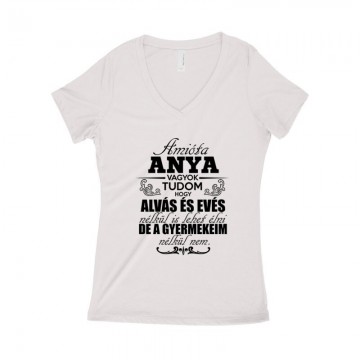 Amióta Anya Vagyok Női póló V kivágott