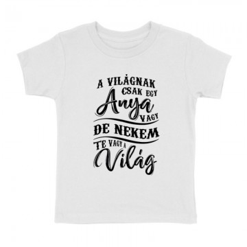 Nekem Te Vagy A Világ Gyermek póló