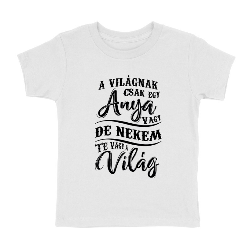Nekem Te Vagy A Világ Gyermek póló