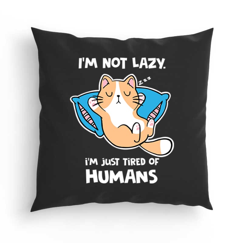 Tired of Humans Párna