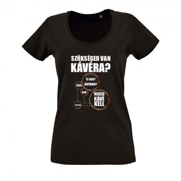 Szükséged van Kávéra O nyakú női póló