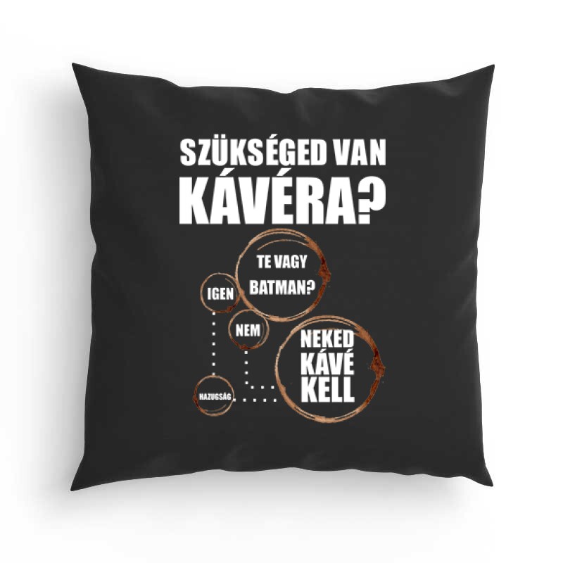 Szükséged van Kávéra Párna