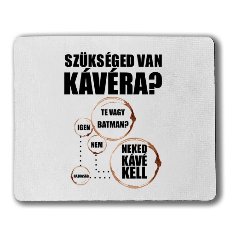Szükséged van Kávéra Egérpad