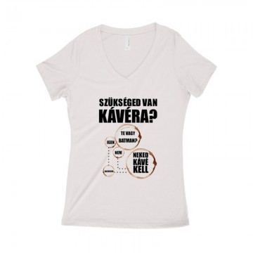 Szükséged van Kávéra Női póló V kivágott