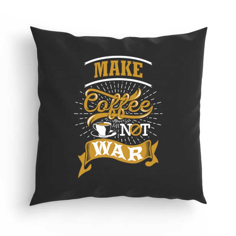 Make Coffee Not War Párna