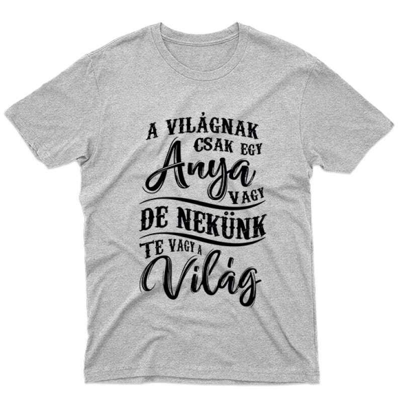 Nekünk Te vagy a Világ Férfi póló