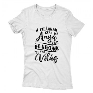 Nekünk Te vagy a Világ Női póló