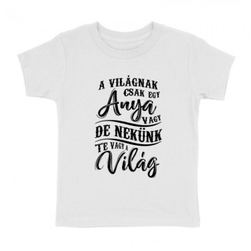 Nekünk Te vagy a Világ Gyermek póló