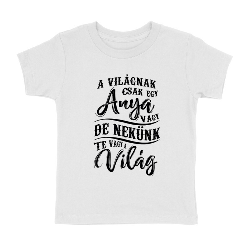 Nekünk Te vagy a Világ Gyermek póló