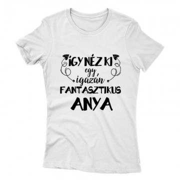 Fantasztikus Anya Női póló
