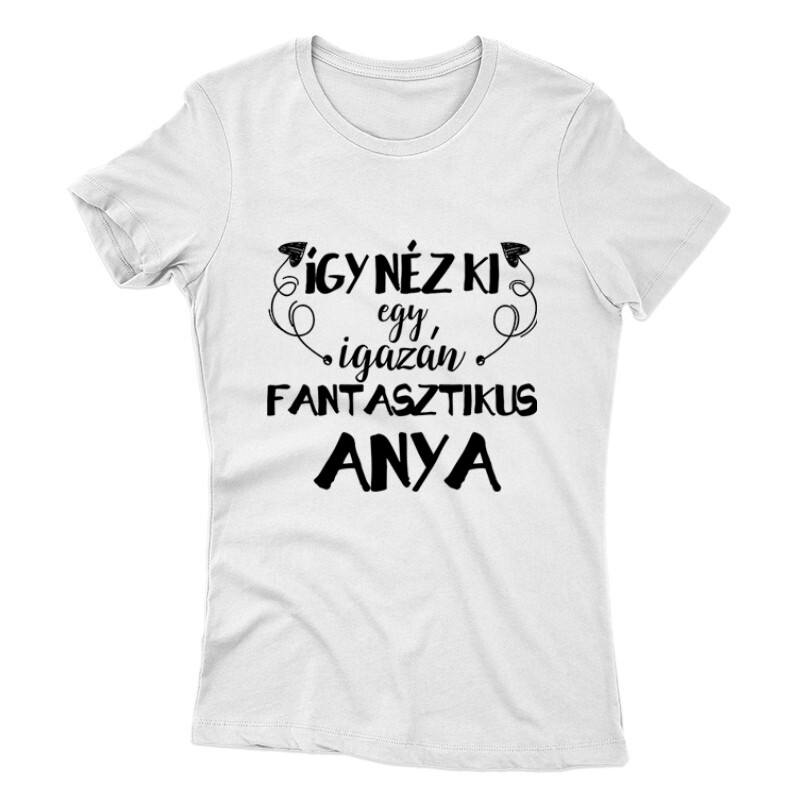 Fantasztikus Anya Női póló