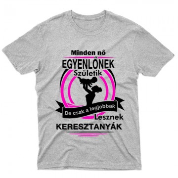 Legjobbak Lesznek Keresztanyák Férfi póló