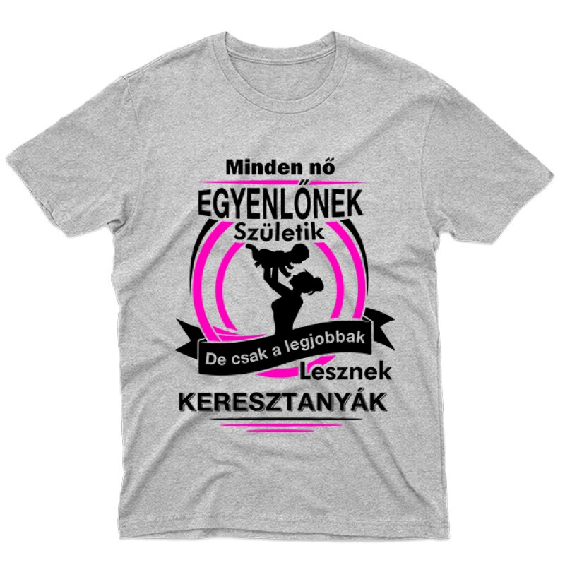 Legjobbak Lesznek Keresztanyák Férfi póló