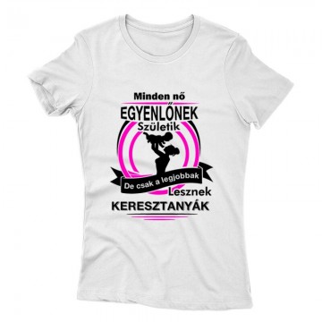 Legjobbak Lesznek Keresztanyák Női póló