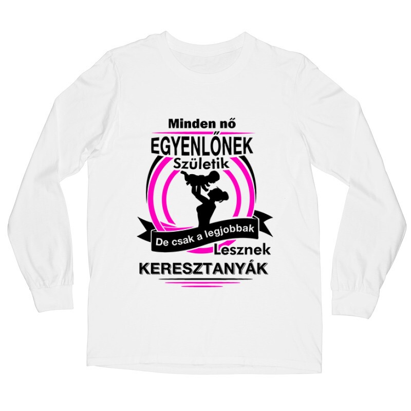 Legjobbak Lesznek Keresztanyák Hosszú ujjú póló
