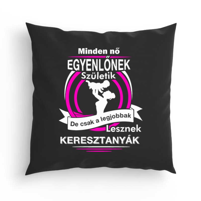 Legjobbak Lesznek Keresztanyák Párna