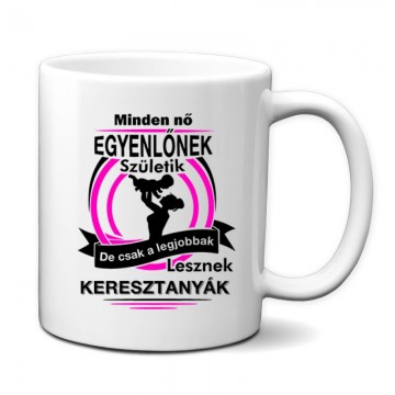 Legjobbak Lesznek Keresztanyák Bögre