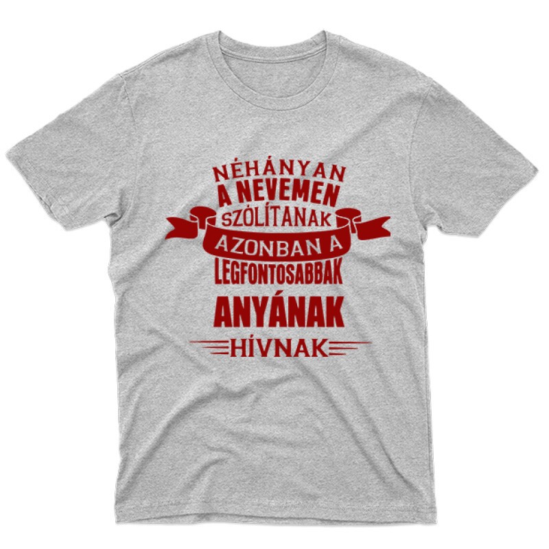 A Legfontosabbak Anyának Hívnak Férfi póló