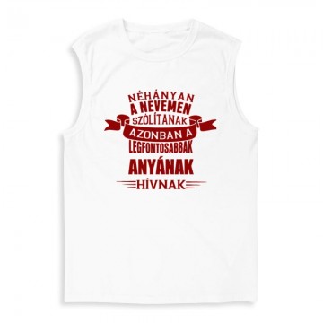 A Legfontosabbak Anyának Hívnak Férfi Trikó