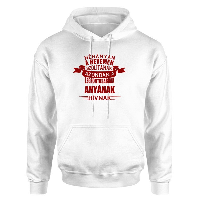 A Legfontosabbak Anyának Hívnak Unisex pulóver