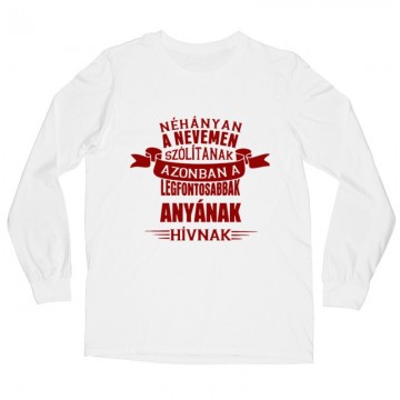 A Legfontosabbak Anyának Hívnak Hosszú ujjú póló