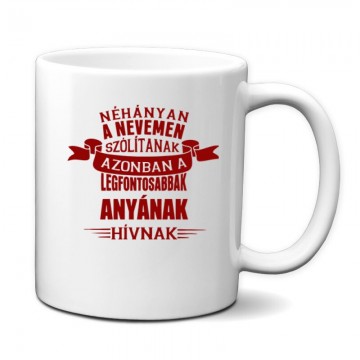 A Legfontosabbak Anyának Hívnak Bögre