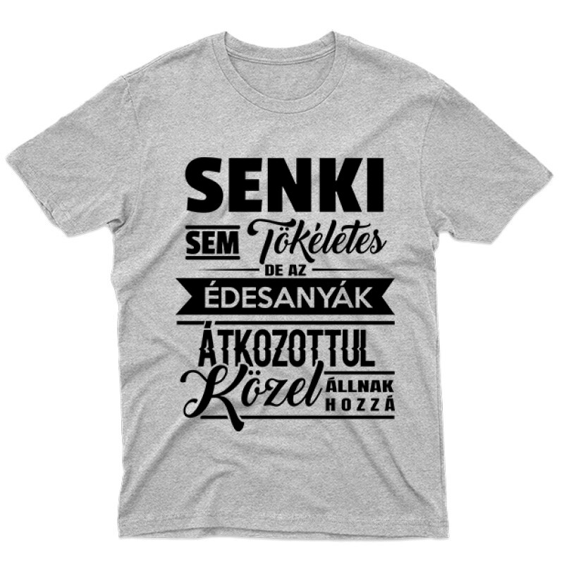 Senki Sem Tökéletes(Anya) Férfi póló