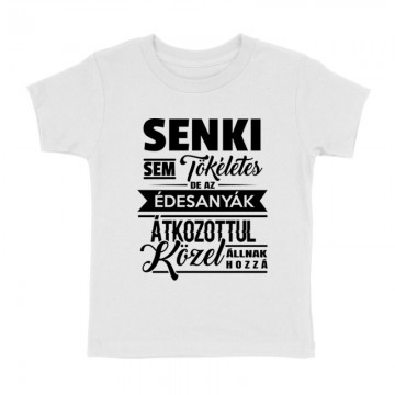 Senki Sem Tökéletes(Anya) Gyermek póló